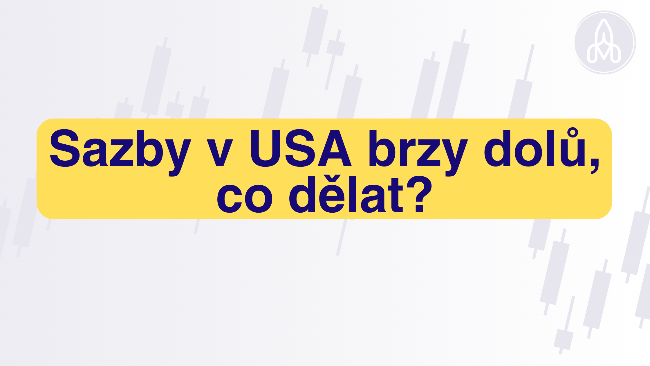 Co dělat, když se snižují úrokové sazby v USA?